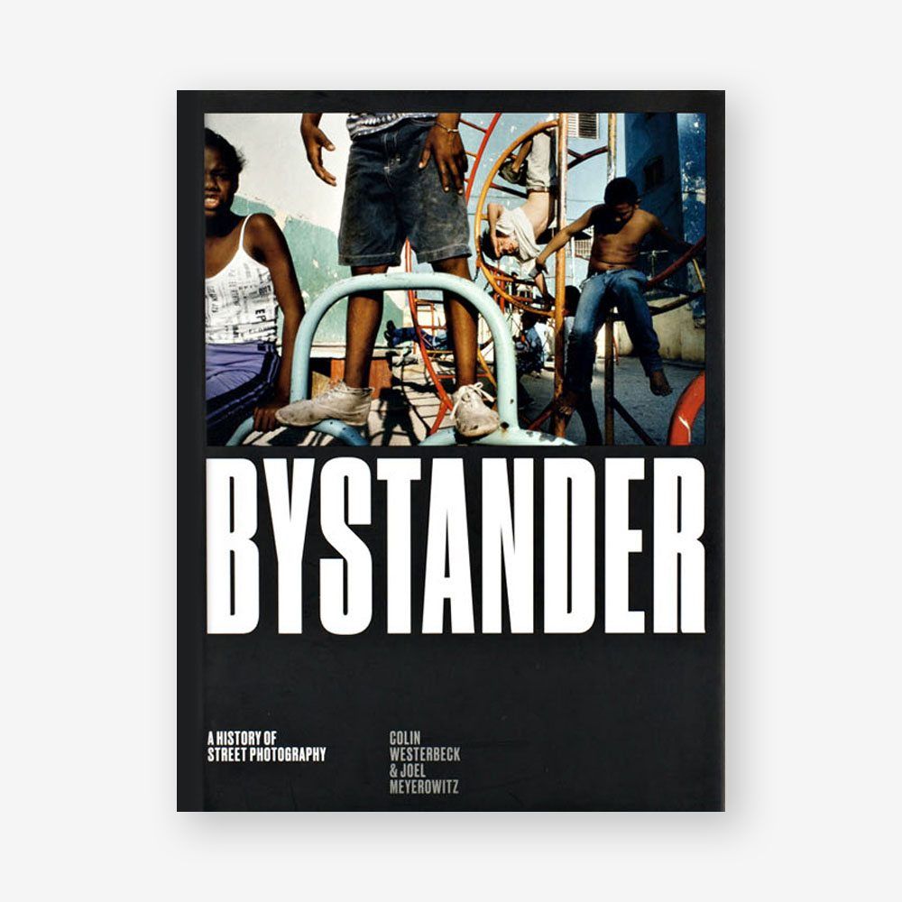 Bystander : A History of Street Photography_ Colin Westerbeck_9781786270665_Laurence King Publishing