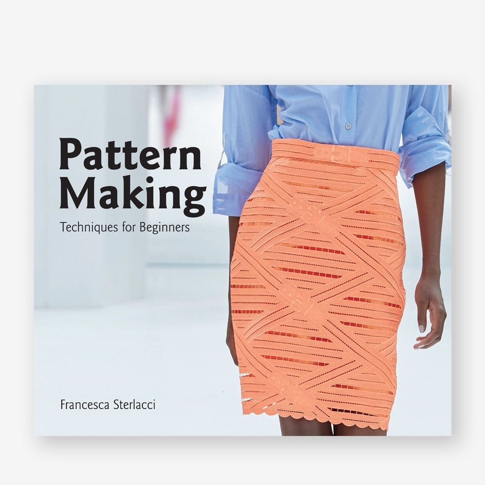 Pattern Making : Techniques for Beginners_Francesca Sterlacci_9781786271969_Laurence King Publishing