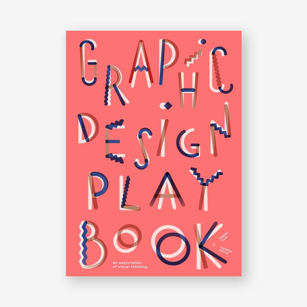 Graphic Design Play Book : An Exploration of Visual Thinking_ Sophie Cure_9781786273963_Laurence King Publishing