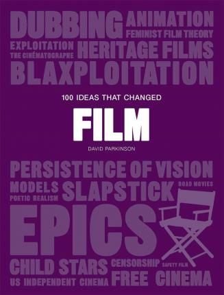 100 Ideas that Changed Film_David Parkinson_9781786274861_Laurence King Publishing