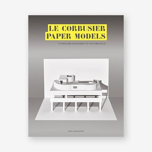 Le Corbusier Paper Models : 10 Kirigami Buildings To Cut And Fold_Marc Hagan-Guirey_9781786275622_Laurence King Publishing