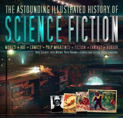 The Astounding Illustrated History of Science Fiction_Dave Golder_9781786645272_Flame Tree Publishing