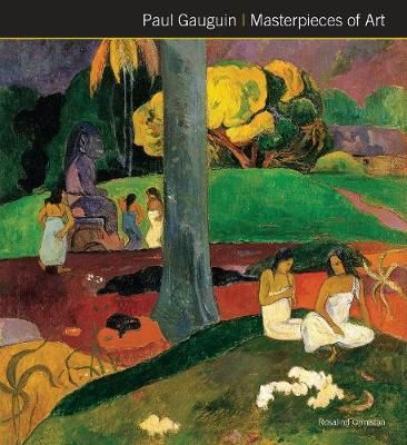Paul Gauguin Masterpieces of Art_ Rosalind Ormiston_9781786645586_Flame Tree Publishing