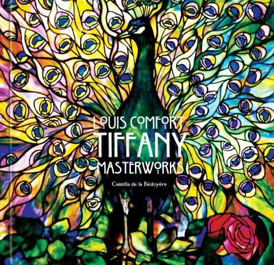 Louis Comfort Tiffany : Masterworks_Camilla de La Bedoyere_9781787552333_Flame Tree Publishing