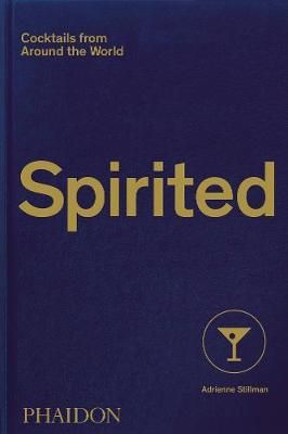 Spirited : Cocktails from Around the World_Adrienne Stillman_9781838661618_Phaidon