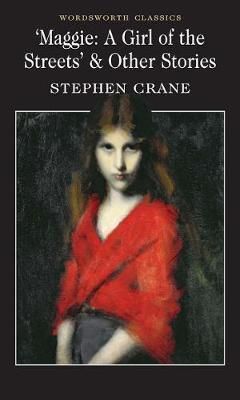 Maggie: A Girl of the Streets and Other Stories