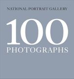  100 Photographs_National Portrait Gallery_9781855147416_National Portrait Gallery Publications 