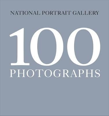  100 Photographs_National Portrait Gallery_9781855147416_National Portrait Gallery Publications 