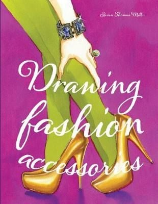 Drawing Fashion Accessories_ Laurence King Publishing_9781856697880_ Author Steven Thomas Miller