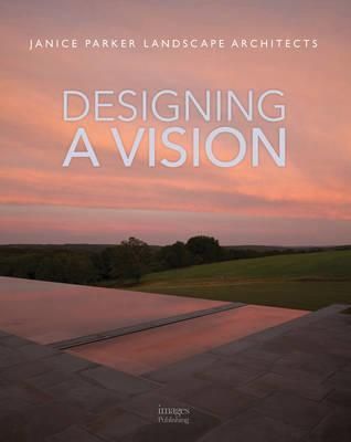 Designing a Vision_Janice Parker Rla_9781864707021_Images Publishing
