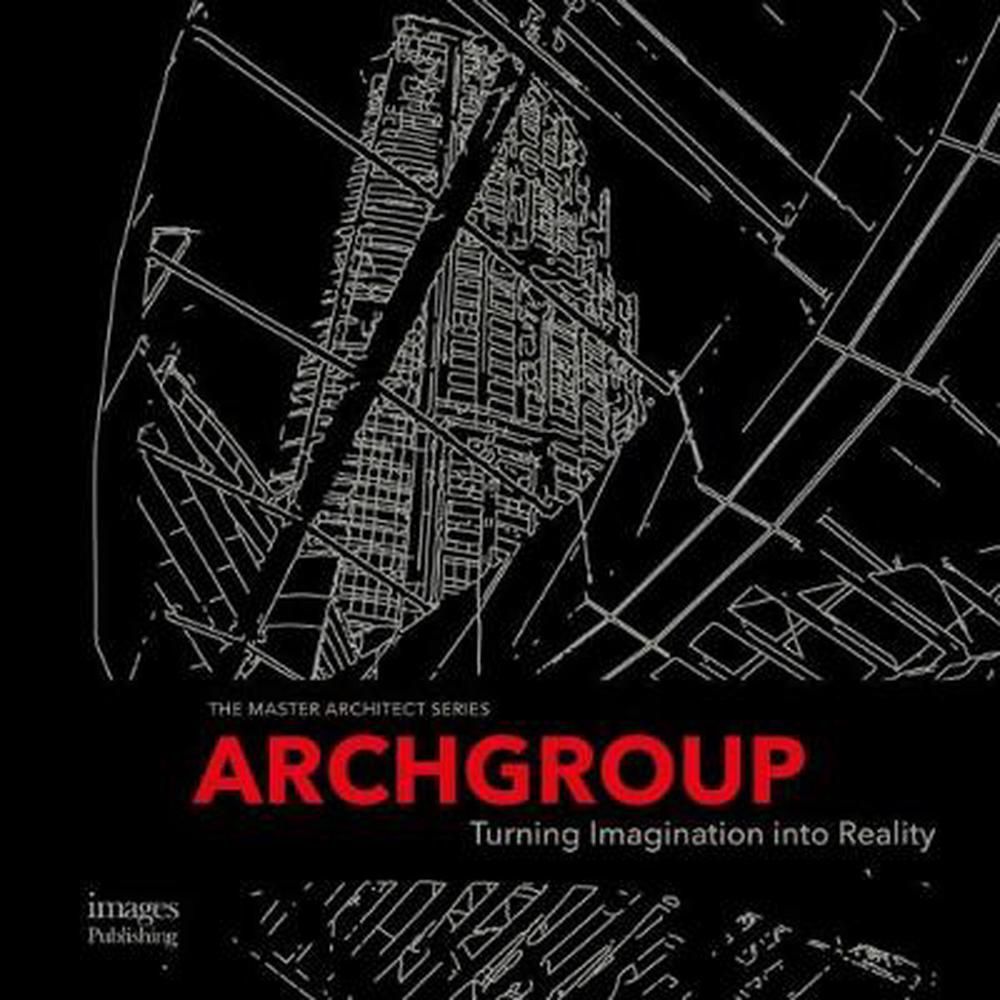 Archgroup International : Turning Imagination into Reality_Archgroup International_9781864707465_Images Publishing