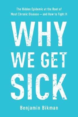  Why We Get Sick_Benjamin Bikman_9781948836982_BENBELLA BOOKS 