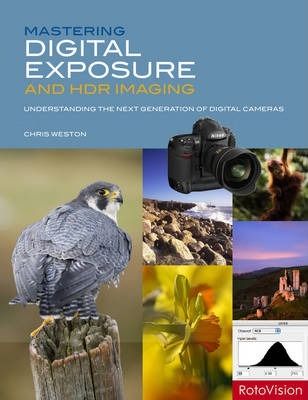 Mastering Digital Exposure and HDR Imaging_Chris Weston_9782888931508_ROTOVISION