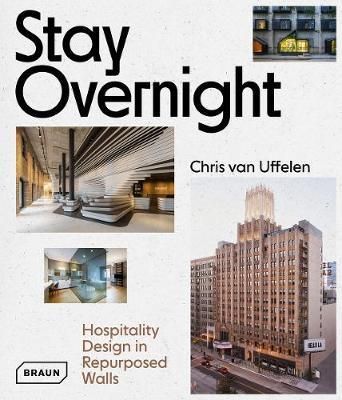 Stay Overnight_Chris van Uffelen_9783037682449_Braun Publishing