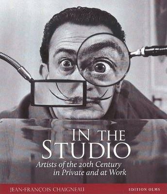 In the Studio : Artists of the 20th Century in Private & at Work_Jean-Francois Chaigneau_9783283012151_Edition Olms