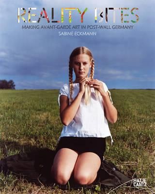 Reality Bites: Making Avant-Garde Art in Post-Wall Germany