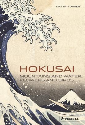 Hokusai: Mountains And Water Fl_Matthi Forrer_9783791346144_Prestel