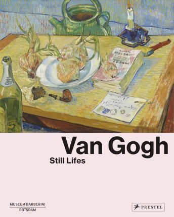 Van Gogh Still Lifes_Ortrud Westheider_9783791358727_Prestel