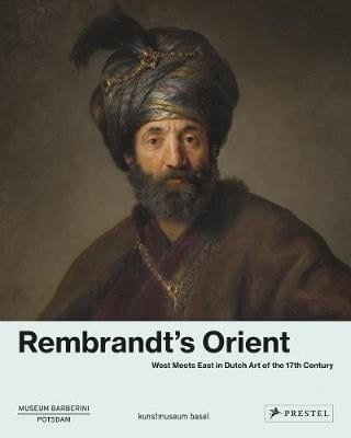 Rembrandt'S Orient_Ortrud Westheider_9783791359632_Prestel