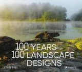  100 Years 100 Landscape Designs_John Hill_9783791383101_PRESTEL 