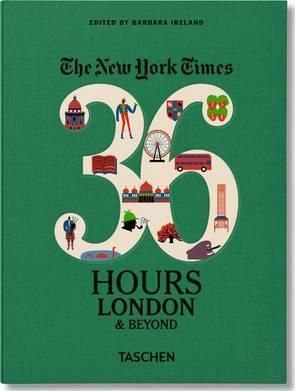  NYT. 36 Hours. London & Beyond_Barbara Ireland_9783836562584_Taschen 