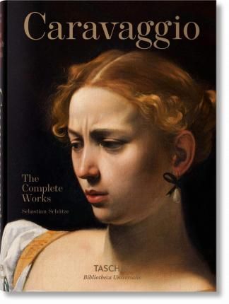 Caravaggio: Complete Works_Sebastian Schütze_9783836562867_Taschen