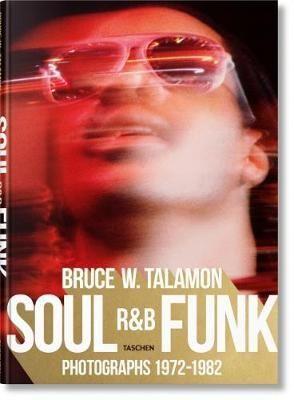 Bruce W. Talamon. Soul. R&B. Funk. Photographys 1972-1982 _Pearl Cleage_9783836572408_Taschen GmbH