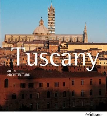 Art & Architecture: Tuscany_Anne Mueller Von Der Haegen_9783848003211_Ullmann Publishing