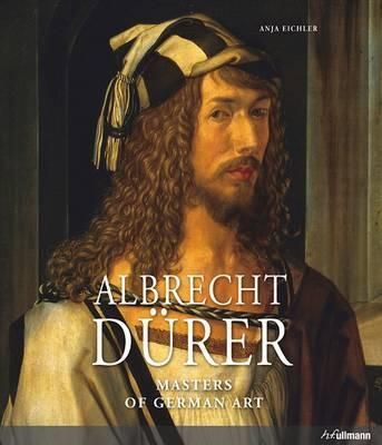 Albrecht Durer: Masters of German Art_Anja-Franziska Eichler_9783848003976_Ullmann Publishing