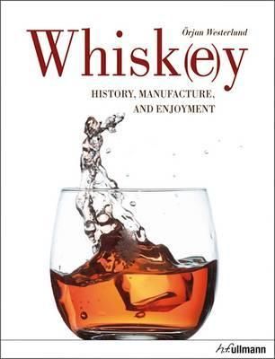 Whiskey: History, Manufacture and Enjoyment_Orjan Westerlund_9783848004089_Ullmann Publishing