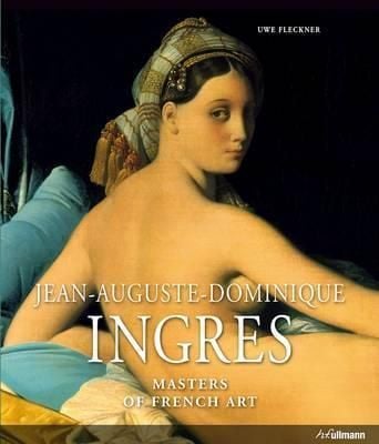 J.A.D. Ingres: Masters of French Art_ Uwe Fleckner_9783848005567_Ullmann Publishing