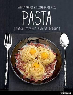 Pasta: Fresh, Simple and Delicious_Valéry Drouet_9783848007585_Ullmann Publishing