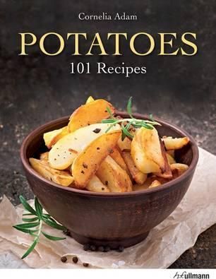 Potatoes: 101 Recipes_Cornelia Adam_9783848008070_Ullmann Publishing