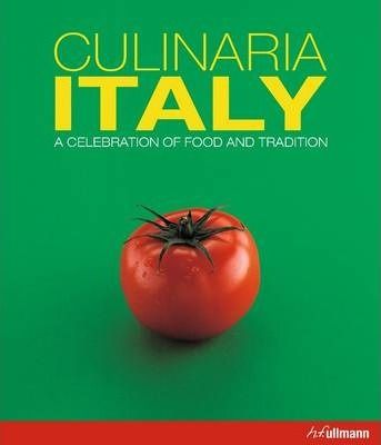 Culinaria Italy: A Celebration of Food and Tradition_Claudia Piras_9783848008193_Ullmann Publishing
