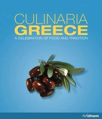Culinaria Greece: A Celebration of Food and Tradition_Marianthi Milona_9783848008223_Ullmann Publishing