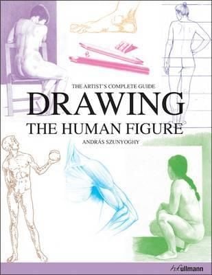 Drawing the Human Figure: The Artist's Complete Guide_Andras Szunyoghy_9783848008537_Ullmann Publishing