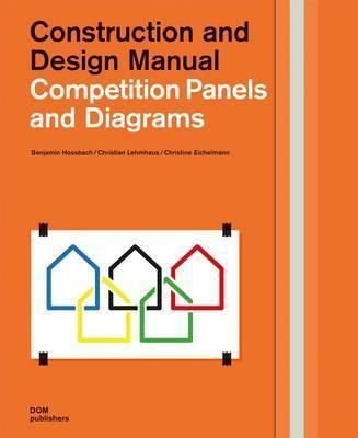 Construction and Design Manual: Competition Panels and Diagrams_Benjamin Hossbach_9783869224565_DOM Publishers