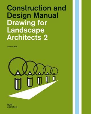 DRAWING FOR LANDSCAPE ARCHITECTS 2_Sabrina Wilk_9783869226538_DOM Publishers