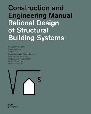 Rational Design of Structural Building Systems : Construction and Engineering Manual_Volodymyr Babaev_9783869227337_DOM Publishers