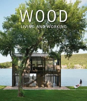 Wood: Living & Working_David Andreu Bach_9788499369440_Loft Publications