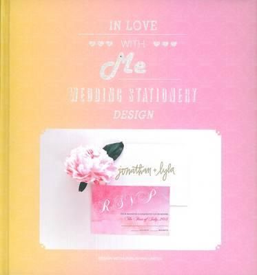  In Love with Me - Wedding Stationery Design_ Design Media Publishing Limited_9789881412430_Charlotte Fosdike 