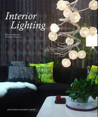 Interior Lighting_Darren Du_9789881973870_Design Media Publishing