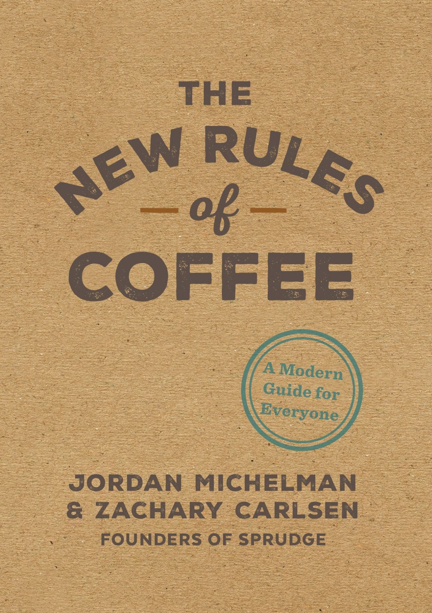  The New Rules of Coffee : A Modern Guide for Everyone 