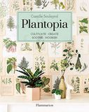  Plantopia : Cultivate / Create / Soothe / Nourish 
