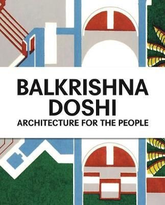 Balkrishna Doshi: Architecture for the People_Mateo Kries_9783945852316_Vitra Design Museum