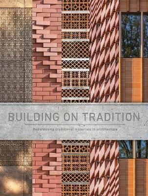 Building on Tradition : Brick Stone Metal Wood_ Carlos Garcia Fernandez_9781864708370_Images Publishing Group Pty Ltd