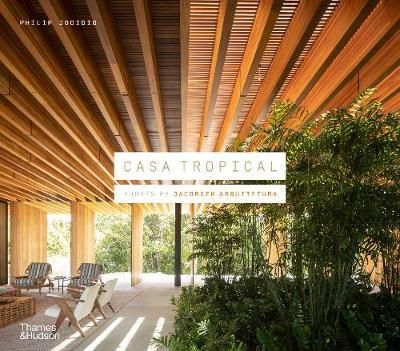 Casa Tropical: Houses by Jacobsen Arquitetura_Philip Jodidio_9780500022207_Thames & Hudson Ltd