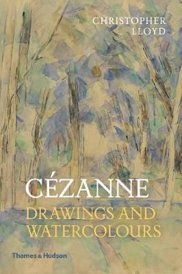 Cezanne : Drawings and Watercolours_Christopher Lloyd_9780500295212_Thames & Hudson Ltd