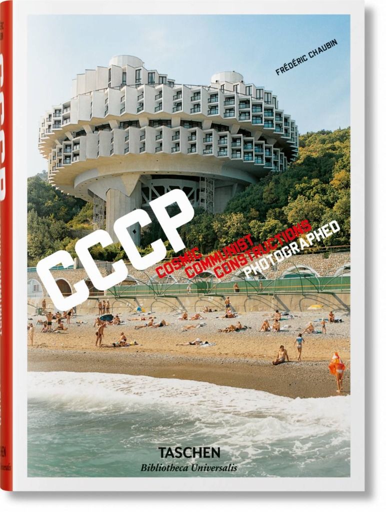 Frederic Chaubin. CCCP. Cosmic Communist Constructions Photographed_Frédéric Chaubin_9783836565059_Taschen GmbH