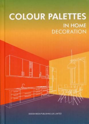 Colour Palettes in Home Decoration_Jessica Chen_9781910596258_ Design Media Publishing (UK) Limited